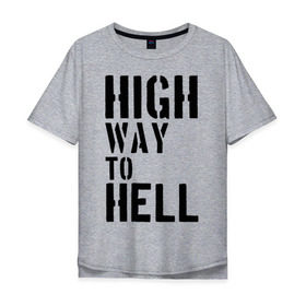 Мужская футболка хлопок Oversize с принтом High way to hell в Тюмени, 100% хлопок | свободный крой, круглый ворот, “спинка” длиннее передней части | acdc | rock | блюз рок | рок | рок группа | рок н ролл | хард рок | эйсидиси