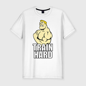 Мужская футболка премиум с принтом Train hard (тренируйся усердно) в Тюмени, 92% хлопок, 8% лайкра | приталенный силуэт, круглый вырез ворота, длина до линии бедра, короткий рукав | 