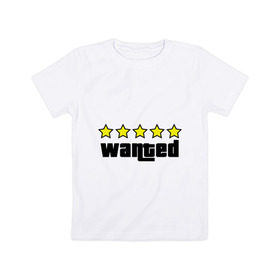 Детская футболка хлопок с принтом GTA - Wanted в Тюмени, 100% хлопок | круглый вырез горловины, полуприлегающий силуэт, длина до линии бедер | gta | wanted | игры
