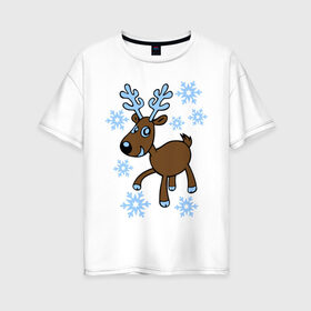 Женская футболка хлопок Oversize с принтом Олень и снег в Тюмени, 100% хлопок | свободный крой, круглый ворот, спущенный рукав, длина до линии бедер
 | 2014 год | новогодний подарок | новый год | олень | олень и снег | с новым годом | снег | снежинки