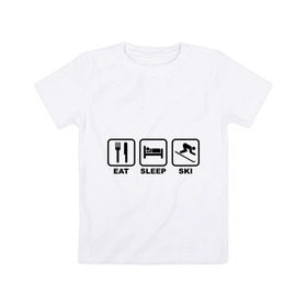 Детская футболка хлопок с принтом Eat Sleep Ski (Еда, Сон, Лыжи) в Тюмени, 100% хлопок | круглый вырез горловины, полуприлегающий силуэт, длина до линии бедер | eat sleep ski | горнолыжная тема | еда | лыжи | сноуборд | сон | спорт
