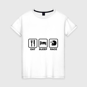 Женская футболка хлопок с принтом Eat Sleep Race (Ешь, Спи, Гоняй) в Тюмени, 100% хлопок | прямой крой, круглый вырез горловины, длина до линии бедер, слегка спущенное плечо | eat sleep race | автомобильные | вилка | гоняй | ешь | кровать | сон | спи | шлем