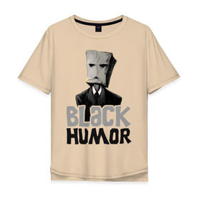Мужская футболка хлопок Oversize с принтом Black Humor в Тюмени, 100% хлопок | свободный крой, круглый ворот, “спинка” длиннее передней части | black humor | чёрный юмор | юмор с примесью цинизма