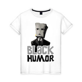 Женская футболка хлопок с принтом Black Humor в Тюмени, 100% хлопок | прямой крой, круглый вырез горловины, длина до линии бедер, слегка спущенное плечо | black humor | чёрный юмор | юмор с примесью цинизма