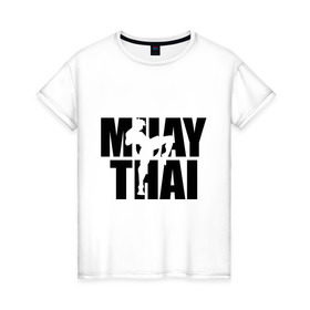 Женская футболка хлопок с принтом Muay thai (Тайский бокс) в Тюмени, 100% хлопок | прямой крой, круглый вырез горловины, длина до линии бедер, слегка спущенное плечо | 
