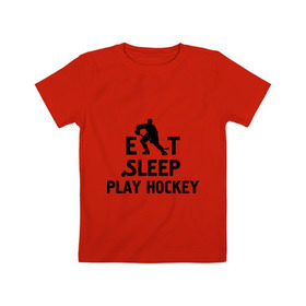Детская футболка хлопок с принтом Главное в жизни - есть, спать, играть в хоккей в Тюмени, 100% хлопок | круглый вырез горловины, полуприлегающий силуэт, длина до линии бедер | главное в жизни   есть | игра | играть в хоккей | спать | хоккеист | хоккей