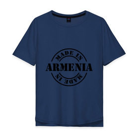Мужская футболка хлопок Oversize с принтом Made in Armenia (сделано в Армении) в Тюмени, 100% хлопок | свободный крой, круглый ворот, “спинка” длиннее передней части | made in armenia | армения | сделано в армении | туристические