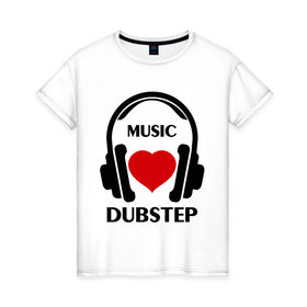 Женская футболка хлопок с принтом Любимая музыка - Dubstep в Тюмени, 100% хлопок | прямой крой, круглый вырез горловины, длина до линии бедер, слегка спущенное плечо | dj | dubstep | rnb | клубные | любимая | любимая музыка   dubstep | музыка