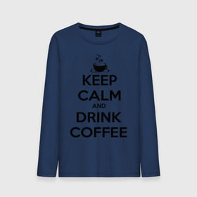 Мужской лонгслив хлопок с принтом Keep calm and drink coffee в Тюмени, 100% хлопок |  | keep calm | keep calm and drink coffee | кофе | прикольные надписи
