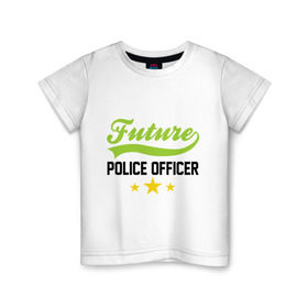 Детская футболка хлопок с принтом Будущий офицер полиции в Тюмени, 100% хлопок | круглый вырез горловины, полуприлегающий силуэт, длина до линии бедер | детские