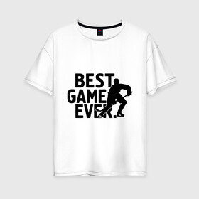 Женская футболка хлопок Oversize с принтом Лучшая игра когда-либо в Тюмени, 100% хлопок | свободный крой, круглый ворот, спущенный рукав, длина до линии бедер
 | лед | лучшая игра когда либо | спорт | хоккеист | хоккей | шайба