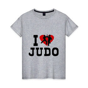 Женская футболка хлопок с принтом Я люблю дзюдо в Тюмени, 100% хлопок | прямой крой, круглый вырез горловины, длина до линии бедер, слегка спущенное плечо | борьба | единоборства | спорт | я люблю дзюдо