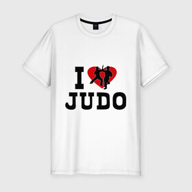 Мужская футболка премиум с принтом Я люблю дзюдо в Тюмени, 92% хлопок, 8% лайкра | приталенный силуэт, круглый вырез ворота, длина до линии бедра, короткий рукав | борьба | единоборства | спорт | я люблю дзюдо