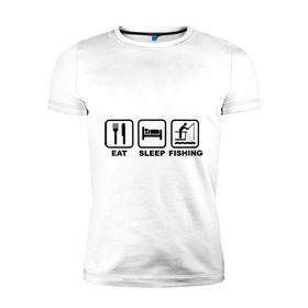 Мужская футболка премиум с принтом Eat Sleep Fishing в Тюмени, 92% хлопок, 8% лайкра | приталенный силуэт, круглый вырез ворота, длина до линии бедра, короткий рукав | eat sleep fishing | еда | машина | рыбалка