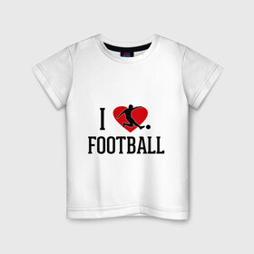 Детская футболка хлопок с принтом Я люблю футбол в Тюмени, 100% хлопок | круглый вырез горловины, полуприлегающий силуэт, длина до линии бедер | football | футболерывкашники | футболист | я люблю футбол