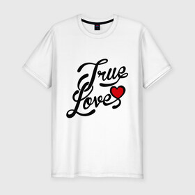 Мужская футболка премиум с принтом True love Настоящая любовь в Тюмени, 92% хлопок, 8% лайкра | приталенный силуэт, круглый вырез ворота, длина до линии бедра, короткий рукав | 14 февраля | love is.. | true love | влюбленным | любовь | настоящая любовь | сердца