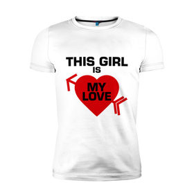 Мужская футболка премиум с принтом Эта девочка - моя любовь в Тюмени, 92% хлопок, 8% лайкра | приталенный силуэт, круглый вырез ворота, длина до линии бедра, короткий рукав | 
