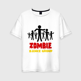 Женская футболка хлопок Oversize с принтом Zombie dance group в Тюмени, 100% хлопок | свободный крой, круглый ворот, спущенный рукав, длина до линии бедер
 | Тематика изображения на принте: dj | rnb | zombie dance group | зомби танцевальная группа | клубные | мертвецы | танцы