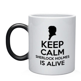Кружка хамелеон с принтом Keep calm Sherlock is alive в Тюмени, керамика | меняет цвет при нагревании, емкость 330 мл | keep calm sherlock is alive | кино | мультфильмы и тв | сыщик | шерлок холмс