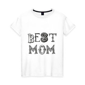 Женская футболка хлопок с принтом Лучшая мама в Тюмени, 100% хлопок | прямой крой, круглый вырез горловины, длина до линии бедер, слегка спущенное плечо | best mom | mother | лучшая мама | мамам | маме | подарок