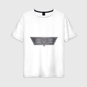 Женская футболка хлопок Oversize с принтом EVE online в Тюмени, 100% хлопок | свободный крой, круглый ворот, спущенный рукав, длина до линии бедер
 | eve online | игры