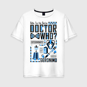 Женская футболка хлопок Oversize с принтом Доктор Кто в Тюмени, 100% хлопок | свободный крой, круглый ворот, спущенный рукав, длина до линии бедер
 | doctor | doctor who | доктор | доктор кто | коллаж | отвертка | сериалы | синяя будка | уничтожить | феска