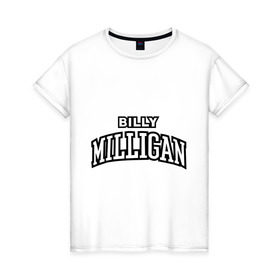 Женская футболка хлопок с принтом Billy Milligan Rap в Тюмени, 100% хлопок | прямой крой, круглый вырез горловины, длина до линии бедер, слегка спущенное плечо | billy milligan rap | rap | русский рэп