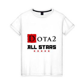 Женская футболка хлопок с принтом Dota 2 All Stars Дота в Тюмени, 100% хлопок | прямой крой, круглый вырез горловины, длина до линии бедер, слегка спущенное плечо | dota 2 all stars дота | dota2 | игры