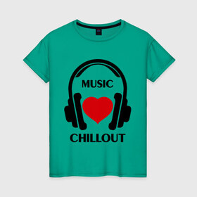 Женская футболка хлопок с принтом Любимая музыка - Chillout в Тюмени, 100% хлопок | прямой крой, круглый вырез горловины, длина до линии бедер, слегка спущенное плечо | chillout | dj | rnb | super mayka | клубные | любимая музыка | музыка | наушники | сердечко