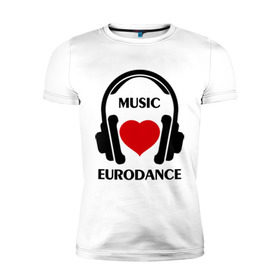 Мужская футболка премиум с принтом Любимая музыка - Eurodance в Тюмени, 92% хлопок, 8% лайкра | приталенный силуэт, круглый вырез ворота, длина до линии бедра, короткий рукав | dj | eurodance | rnb | клубная музыка | клубные | любимая музыка | музыка | наушники | сердечко