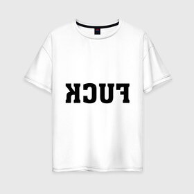 Женская футболка хлопок Oversize с принтом FUCK в Тюмени, 100% хлопок | свободный крой, круглый ворот, спущенный рукав, длина до линии бедер
 | instagram | selfie | swag | инстаграм | селфи
