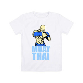 Детская футболка хлопок с принтом Muay Thai (Тайский бокс) в Тюмени, 100% хлопок | круглый вырез горловины, полуприлегающий силуэт, длина до линии бедер | 