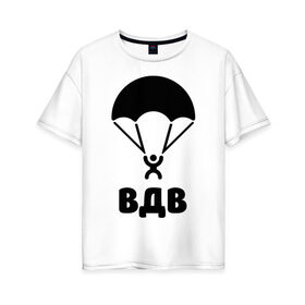 Женская футболка хлопок Oversize с принтом ВДВ в Тюмени, 100% хлопок | свободный крой, круглый ворот, спущенный рукав, длина до линии бедер
 | 
