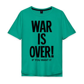 Мужская футболка хлопок Oversize с принтом War is over if you want в Тюмени, 100% хлопок | свободный крой, круглый ворот, “спинка” длиннее передней части | over | swag | want | war | you | война | если | кончилась | окончена | свэг | хочешь