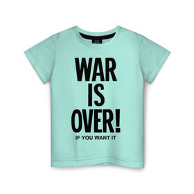 Детская футболка хлопок с принтом War is over if you want в Тюмени, 100% хлопок | круглый вырез горловины, полуприлегающий силуэт, длина до линии бедер | over | swag | want | war | you | война | если | кончилась | окончена | свэг | хочешь
