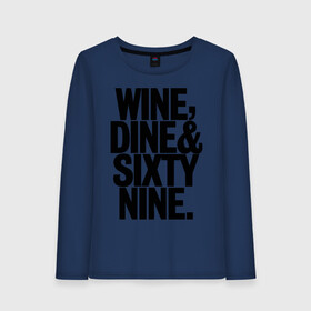 Женский лонгслив хлопок с принтом Wine dine and sixty nine в Тюмени, 100% хлопок |  | dine | nine | sixty | swag | wine