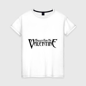 Женская футболка хлопок с принтом Bullet for my Valentine в Тюмени, 100% хлопок | прямой крой, круглый вырез горловины, длина до линии бедер, слегка спущенное плечо | band | bullet | logo | music | rock | valentine
