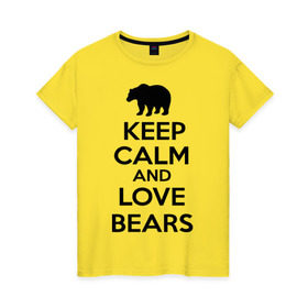 Женская футболка хлопок с принтом Keep calm and love bears в Тюмени, 100% хлопок | прямой крой, круглый вырез горловины, длина до линии бедер, слегка спущенное плечо | Тематика изображения на принте: bear | calm | keep | love | любовь | медведь | сохранять | спокойствие