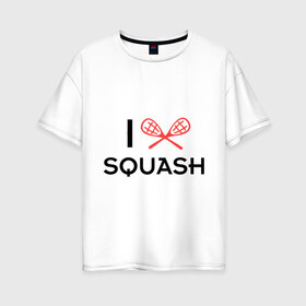 Женская футболка хлопок Oversize с принтом I LOVE SQUASH в Тюмени, 100% хлопок | свободный крой, круглый ворот, спущенный рукав, длина до линии бедер
 | squash | ракетка | сквош