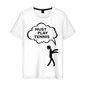 Мужская футболка хлопок с принтом Must play tennis в Тюмени, 100% хлопок | прямой крой, круглый вырез горловины, длина до линии бедер, слегка спущенное плечо. | Тематика изображения на принте: ракетка | тенис | теннис | теннисист
