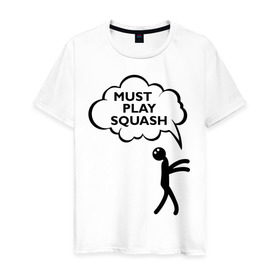Мужская футболка хлопок с принтом Must play squash в Тюмени, 100% хлопок | прямой крой, круглый вырез горловины, длина до линии бедер, слегка спущенное плечо. | squash | ракетка | сквош