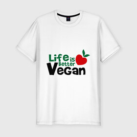 Мужская футболка премиум с принтом Vegan life is better в Тюмени, 92% хлопок, 8% лайкра | приталенный силуэт, круглый вырез ворота, длина до линии бедра, короткий рукав | 