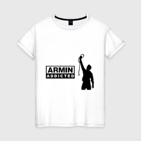 Женская футболка хлопок с принтом Armin addicted в Тюмени, 100% хлопок | прямой крой, круглый вырез горловины, длина до линии бедер, слегка спущенное плечо | addicted | buuren | van | аrmin