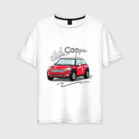Женская футболка хлопок Oversize с принтом Mini Cooper в Тюмени, 100% хлопок | свободный крой, круглый ворот, спущенный рукав, длина до линии бедер
 | mini cooper | автомобиль | машина | мини купер | миникупер