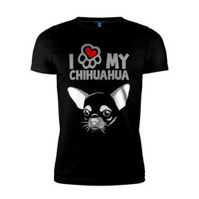 Мужская футболка премиум с принтом Я люблю мою чихуахуа в Тюмени, 92% хлопок, 8% лайкра | приталенный силуэт, круглый вырез ворота, длина до линии бедра, короткий рукав | chihuahua | love | my | люблю | моего | пес | порода | собака | чихуахуа