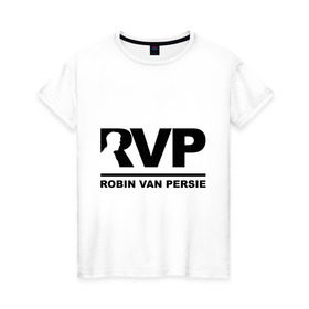 Женская футболка хлопок с принтом Робин Ван Перси (Robin Van Persie) в Тюмени, 100% хлопок | прямой крой, круглый вырез горловины, длина до линии бедер, слегка спущенное плечо | 