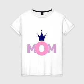 Женская футболка хлопок с принтом Mom в Тюмени, 100% хлопок | прямой крой, круглый вырез горловины, длина до линии бедер, слегка спущенное плечо | mom | mother | дети | мама | мамочка | мать | родители