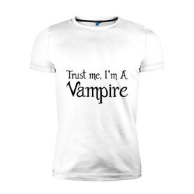 Мужская футболка премиум с принтом Trust me I`m a vampire в Тюмени, 92% хлопок, 8% лайкра | приталенный силуэт, круглый вырез ворота, длина до линии бедра, короткий рукав | вампир | зубы | кино | кровь
