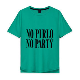 Мужская футболка хлопок Oversize с принтом No Pirlo,no party в Тюмени, 100% хлопок | свободный крой, круглый ворот, “спинка” длиннее передней части | Тематика изображения на принте: no party | no pirlo | мяч | спорт | футбол