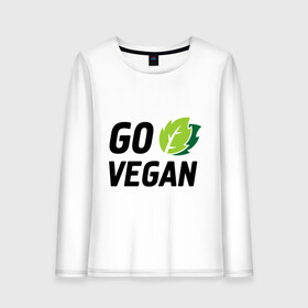 Женский лонгслив хлопок с принтом Go vegan в Тюмени, 100% хлопок |  | go | vegan | будь | веган | вегетарианец | здоровье